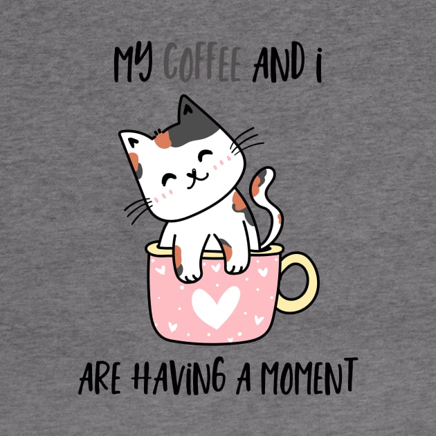 My Coffee And I Are Having A Moment Cat by SybaDesign